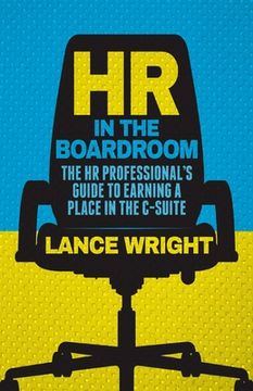 portada HR in the Boardroom: The HR Professional's Guide to Earning a Place in the C-Suite (en Inglés)