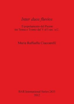 portada Inter duos fluvios: l popolamento del Piceno tra Tenna e Tronto dal V al I sec. a.C. (BAR International Series)