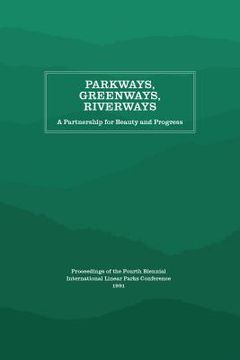 Parkways, Greenways, Riverways: A Partnership for Beauty and Progress (en Inglés)