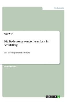 portada Die Bedeutung von Achtsamkeit im Schulalltag: Eine theoriegeleitete Recherche (in German)