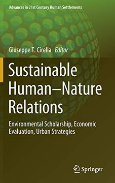 portada Sustainable Human-Nature Relations: Environmental Scholarship, Economic Evaluation, Urban Strategies (Advances in 21St Century Human Settlements) (en Inglés)