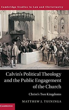 portada Calvin's Political Theology and the Public Engagement of the Church: Christ's two Kingdoms (Law and Christianity) (en Inglés)
