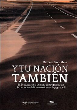 portada Y tu nación también. El Bildungsreise en seis contrapelículas de carretera latinoamericanas (1995-2008)