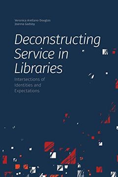 portada Deconstructing Service in Libraries: Intersections of Identities and Expectations (en Inglés)