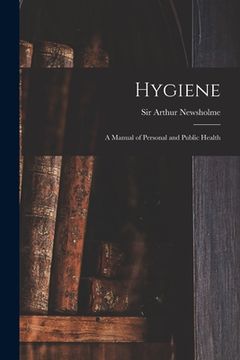 portada Hygiene [electronic Resource]: a Manual of Personal and Public Health (en Inglés)