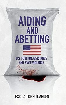 portada Aiding and Abetting: U. S. Foreign Assistance and State Violence (en Inglés)