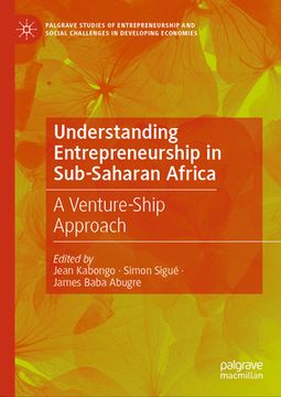 portada Understanding Entrepreneurship in Sub-Saharan Africa: A Venture-Ship Approach (en Inglés)