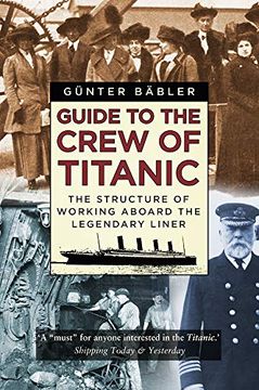portada Guide to the Crew of Titanic: The Structure of Working Aboard the Legendary Liner (en Inglés)