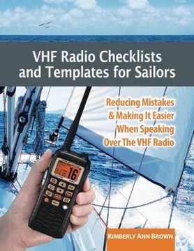 portada Vhf Radio Checklists and Templates for Sailors: Reducing Mistakes & Making it Easier When Speaking Over the vhf Radio (en Inglés)