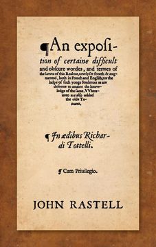 portada An Exposition of Certaine Difficult and Obscure Wordes, and Termes of the Lawes of This Realme: Newly set Foorth & Augmented, Both in French and. Same. 