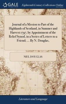 portada Journal of a Mission to Part of the Highlands of Scotland, in Summer and Harvest 1797, by Appointment of the Relief Synod, in a Series of Letters to a