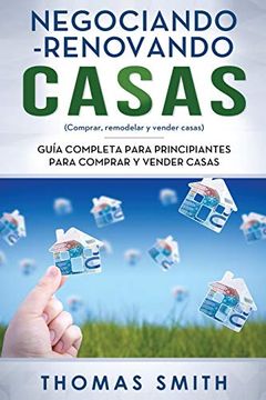 portada Negociando-Renovando Casas: Guía Completa Para Principiantes Para Comprar y Vender Casas: 1 (in Spanish)
