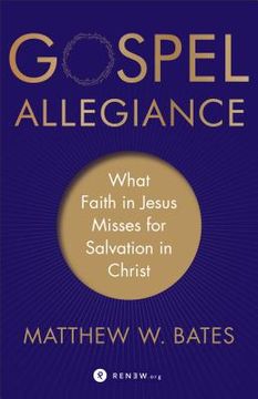 portada Gospel Allegiance: What Faith in Jesus Misses for Salvation in Christ (en Inglés)