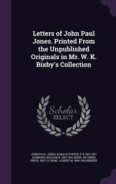 portada Letters of John Paul Jones. Printed From the Unpublished Originals in Mr. W. K. Bixby's Collection (en Inglés)