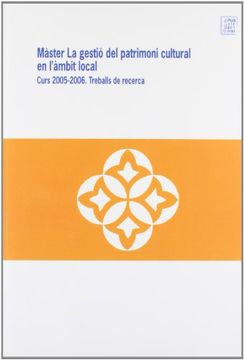 portada Màster La gestió del patrimoni cultural en l'àmbit local: Curs 2005-2006. Treballs de recerca (UdG Publicacions)