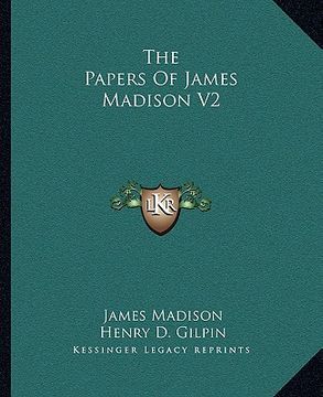 portada the papers of james madison v2 (en Inglés)