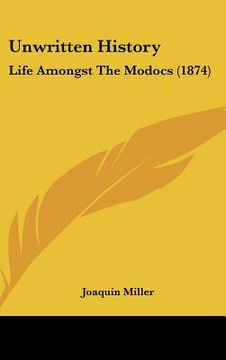 portada unwritten history: life amongst the modocs (1874)
