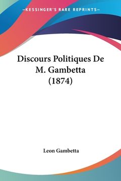 portada Discours Politiques De M. Gambetta (1874) (in French)