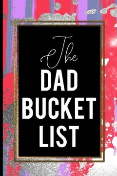 portada The Dad Bucket List: Gold Frame Dad Bucket List Red Blue Silver Father's Cool Gift (en Inglés)