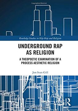 portada Underground Rap as Religion: A Theopoetic Examination of a Process Aesthetic Religion (en Inglés)