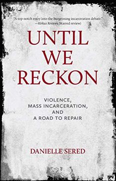 portada Until we Reckon: Violence, Mass Incarceration, and a Road to Repair (in English)
