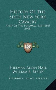 portada history of the sixth new york cavalry: army of the potomac, 1861-1865 (1908) (en Inglés)