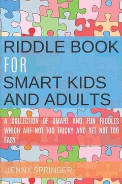 portada Riddle Book for Smart Kids and Adults: Riddle Book With Tricky and Brain Bewildering Riddles for Teens, Adults, Kids and Riddles for Kids age 7, 9-12 (in English)