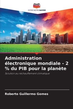 portada Administration électronique mondiale - 2 % du PIB pour la planète (en Francés)
