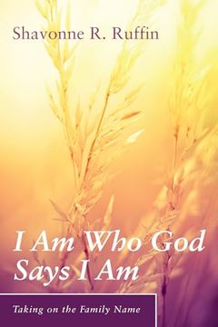 portada I am who god Says i am (Taking on the Family Name) (en Inglés)