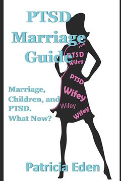 portada PTSD Marriage Guide: Married, Children, and PTSD. What Now? (en Inglés)