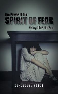 portada The Power of the Spirit of Fear: Mystery of the Spirit of Fear (en Inglés)