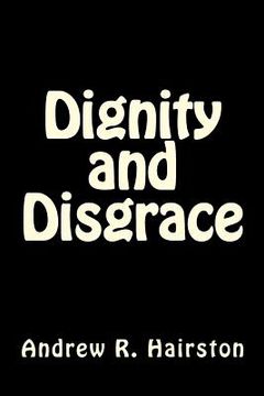 portada Dignity and Disgrace (in English)