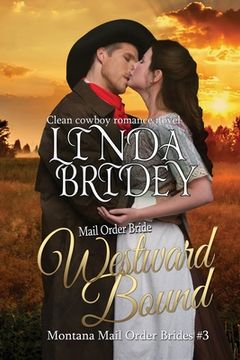 portada Mail Order Bride: Westward Bound: A Clean Historical Mail Order Bride Romance (en Inglés)