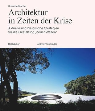 portada Architektur in Zeiten Der Krise: Aktuelle Und Historische Strategien Für Die Gestaltung "Neuer Welten" (en Alemán)