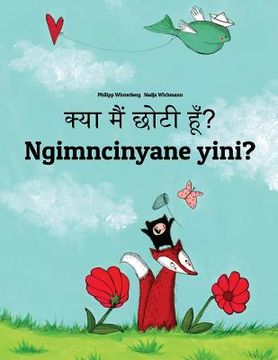 portada Kya maim choti hum? Ngimncinyane yini?: Hindi-Ndebele/Southern Ndebele/Transvaal Ndebele (isiNdebele): Children's Picture Book (Bilingual Edition)