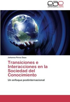 portada Transiciones e Interacciones en la Sociedad del Conocimiento: Un enfoque postinternacional