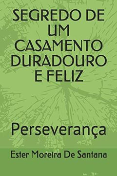 portada Segredo de um Casamento Duradouro e Feliz: Perseverança (in Portuguese)