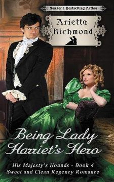 portada Being Lady Harriet's Hero: Sweet and Clean Regency Romance: Volume 4 (His Majesty's Hounds)