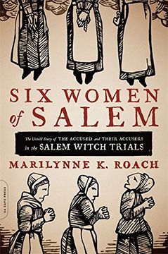portada Six Women of Salem: The Untold Story of the Accused and Their Accusers in the Salem Witch Trials (in English)