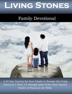 portada Living Stones Family Devotional: A 40 Day Journey for Your Family to Become the Living Stones of 1 Peter 2:4 through some of the Most Popular Stories (in English)
