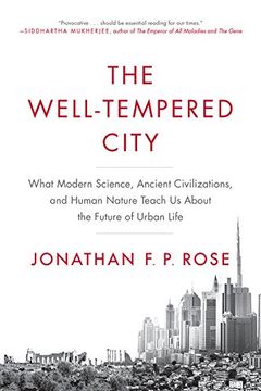 portada The Well-Tempered City: What Modern Science, Ancient Civilizations, and Human Nature Teach us About the Future of Urban Life (en Inglés)