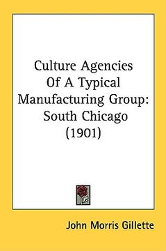 portada culture agencies of a typical manufacturing group: south chicago (1901)