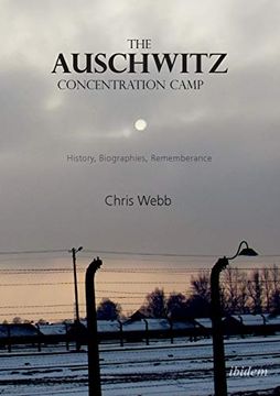 portada The Auschwitz Concentration Camp: History, Biographies, Remembrance (en Inglés)