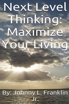 portada Next Level Thinking: Maximize Your Living (en Inglés)