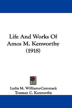 portada life and works of amos m. kenworthy (1918) (en Inglés)