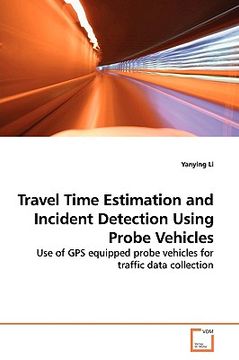 portada travel time estimation and incident detection using probe vehicles (en Inglés)