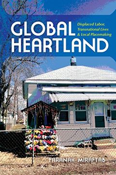 portada Global Heartland: Displaced Labor, Transnational Lives, and Local Placemaking (Global Research Studies) (in English)