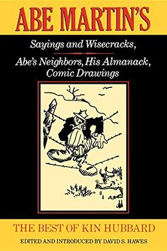 portada The Best of kin Hubbard: Abe Martin's Sayings and Wisecracks, Abe's Neighbors, his Almanack, Comic Drawings (en Inglés)
