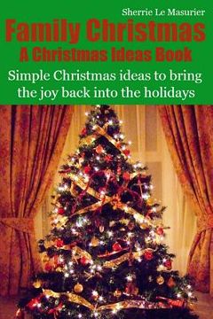 portada Family Christmas: Simple Christmas ideas to bring the joy back into the holidays (en Inglés)
