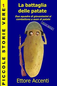 portada La battaglia delle patate - Color Edition: Due squadre di giovanissimi si combattono a suon di patate (en Italiano)